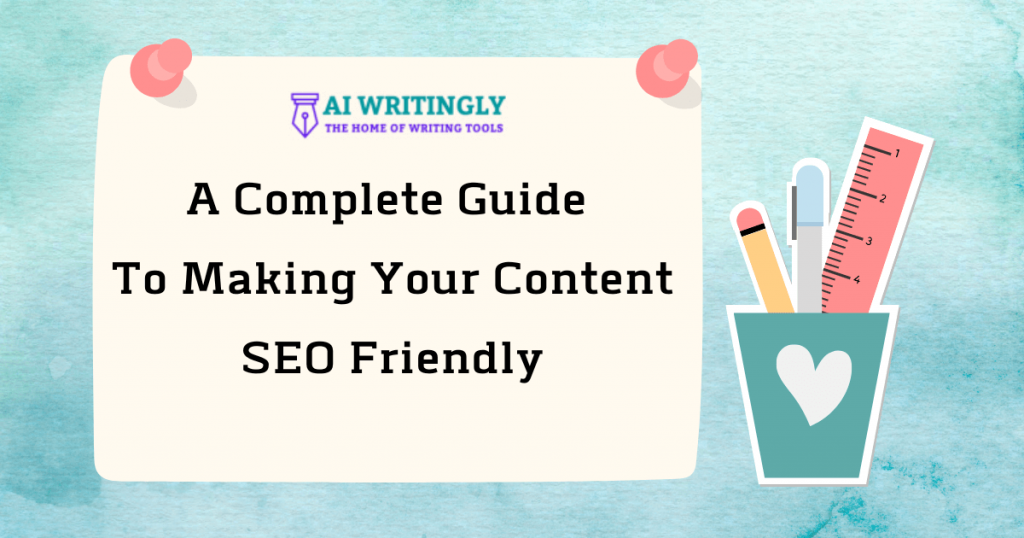 A Complete Guide to Making Your Content SEO Friendly